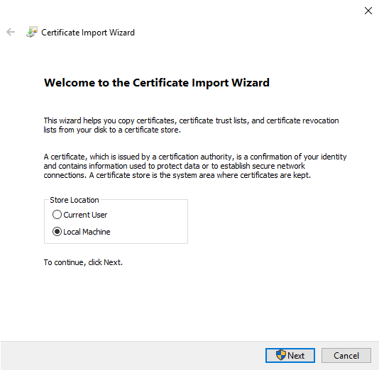 Choose to install the certificate on the Local Machine store.